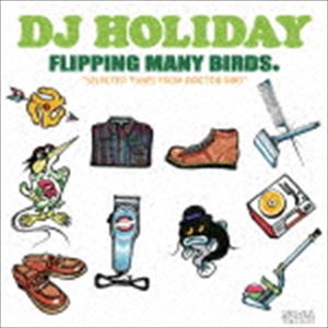 DJ HOLIDAY / FLIPPING MANY BIRDS.
