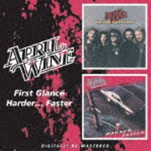 APRIL WINE / FIRST GLANCE／HARDER & hellip; FASTER [CD]