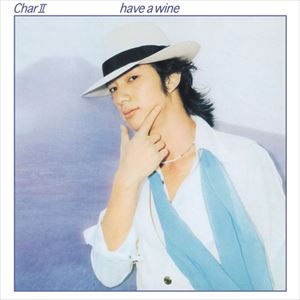 Char / Char II have a wine（UHQCD） [CD]