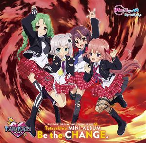 Tetrarkhia / Re：ステージ! ドリームデイズ♪ SONG SERIES10 ミニアルバム Be the CHANGE. [CD]