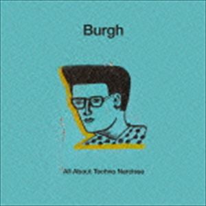 Burgh / テクノ・ナルシスのすべて [CD]
