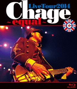 Chage／Chage Live Tour 2014 〜 equal 〜 [Blu-ray]