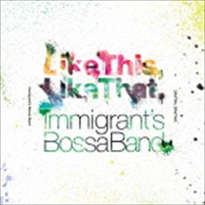 Immigrant's Bossa Band / Like This， Like That. [CD]