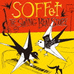 SOFFet / THE SWING BEAT STORY（通常盤） [CD]