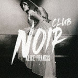 ALICE FRANCIS / CLUB NOIR（輸入盤） [CD]