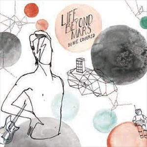 LIFE BEYOND MARS： BOWIE COVERED [CD]