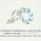 MISIA / MISIA REMIX 2003 KISS IN THE SKY -NON STOP MIX- [CD]