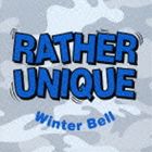 RATHER UNIQUE / Winter Bell（6000枚限定生産） [CD]