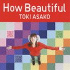 土岐麻子 / How Beautiful [CD]