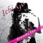 Ichi-Go / Greedy for [CD]