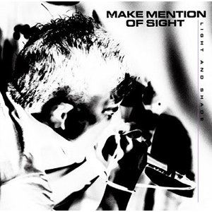 MAKE MENTION OF SIGHT / LIGHT AND SHADE [CD]