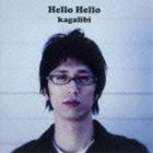 カガリビ， / Hello Hello [CD]