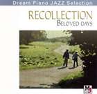 (オムニバス) Dream Piano JAZZ Selection： 愛〜愛しき日々 RECOLLECTION BELOVED DAYS [CD]