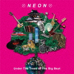 NEON / Under The Trees of The Big Beat [CD]