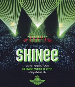 SHINee／JAPAN ARENA TOUR SHINee WORLD 2013〜Boys Meet U〜（通常盤） [Blu-ray]