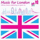 ミュージック・フォー・ロンドン ロンドン・オリンピック公式クラシック・アルバム [CD]