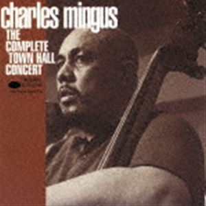 チャールズ・ミンガス（b、narration） / コンプリート・タウン・ホール・コンサート（UHQCD） [CD]