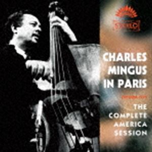 チャールズ・ミンガス（b） / ミンガス・イン・パリ：コンプリート・アメリカ・セッション（UHQCD） [CD]