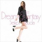 松田聖子 / Dream ＆ Fantasy（初回限定盤B／CD＋DVD） [CD]