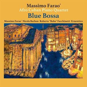 マッシモ・ファラオ・アフロ・キューバン・ピアノ・カルテット / ブルー・ボッサ [CD]