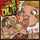 D.L.P. / made in show-wa!! [CD]