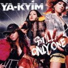 YA-KYIM / STILL ONLY ONE（期間限定） [CD]
