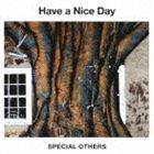SPECIAL OTHERS / Have a Nice Day（通常盤） [CD]