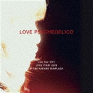 LOVE PSYCHEDELICO / LOVE PSYCHEDELICO Live Tour 2017 LOVE YOUR LOVE at THE NAKANO SUNPLAZA（通常盤） [CD]