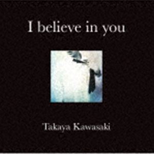 川崎鷹也 / I believe in you [CD]