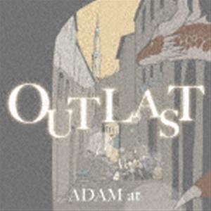 ADAM at（p、key、cho） / OUTLAST（通常盤） [CD]