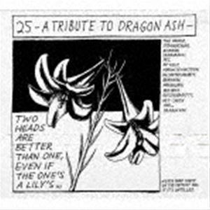 25 -A Tribute To Dragon Ash-（初回生産限定盤） [CD]