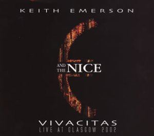 キース・エマーソン＆ザ・ナイス / LIVE AT GLASGOW 2002： VIVACITAS [CD]