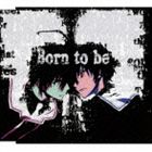 ナノ / TVアニメーション 魔法戦争 エンディングテーマ：：Born to be（魔法戦争ver.） [CD]