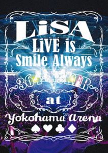 LiSA^LiVE is Smile Always `364{JOKER` at YOKOHAMA ARENA