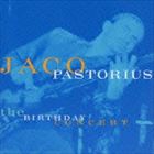 ジャコ・パストリアス（b） / バースデイ・コンサート（完全生産限定特別価格盤） [CD]