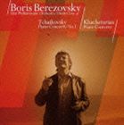 ボリス・ベレゾフスキー（p） / チャイコフスキー： ピアノ協奏曲第1番、ハチャトリアン： ピアノ協奏曲 [CD]