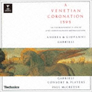 ポール・マクリーシュ（cond） / アンドレア＆ジョヴァンニ・ガブリエリ：1595年 ヴェネツィアの戴冠式 [CD]