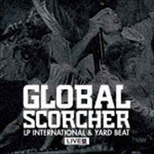 YARD BEAT / GLOBAL SCORCHER〜LP INTERNATIONAL ＆ YARD BEAT LIVE盤〜 Mastered by Yard Beat [CD]